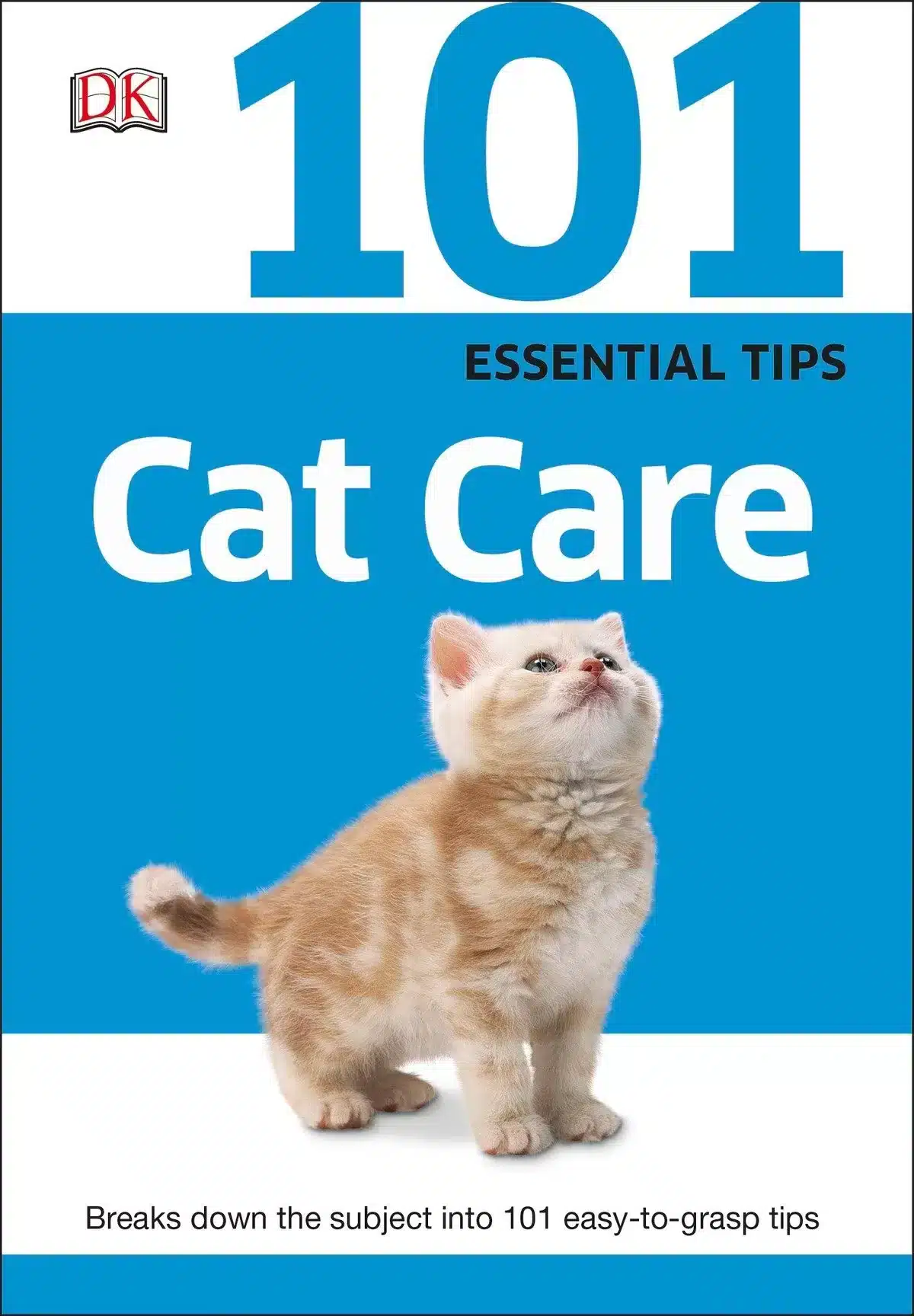 101 Essential Tips: Cat Care: Breaks Down the Subject into 101 Easy-to-Grasp Tips 1 101 Essential Tips: Cat Care: Breaks Down the Subject into 101 Easy-to-Grasp Tips