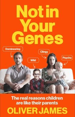 The real reasons children are like their parents: Not In Your Genes