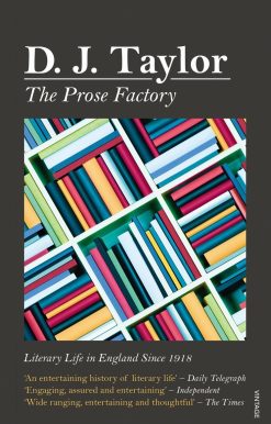 Literary Life in Britain Since 1918: The Prose Factory