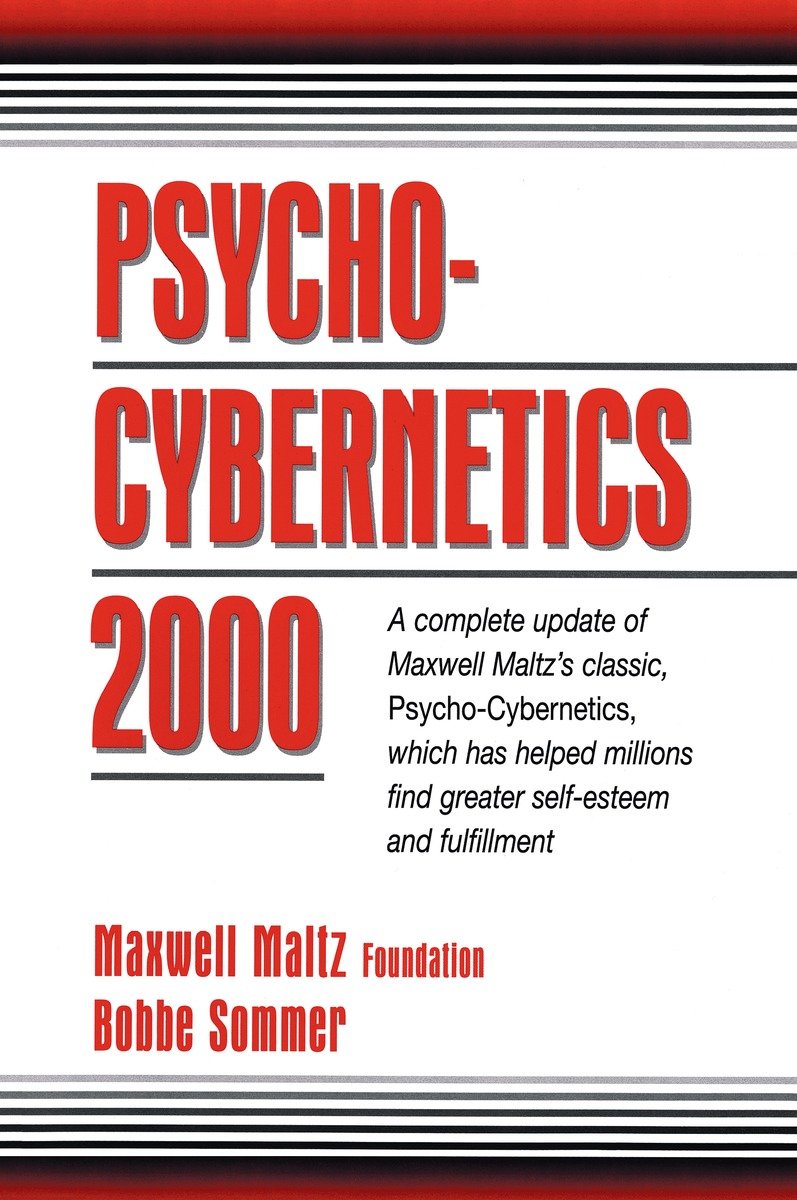 9780132638494 Psycho-Cybernetics 2000: A Complete Update of Maxwell Maltz's Classic, Psycho-Cybernetics, Which Has Helped Millions Find Greater Self-Esteem and Fulfillment