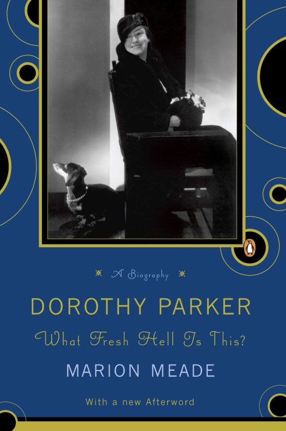 What Fresh Hell Is This?: Dorothy Parker
