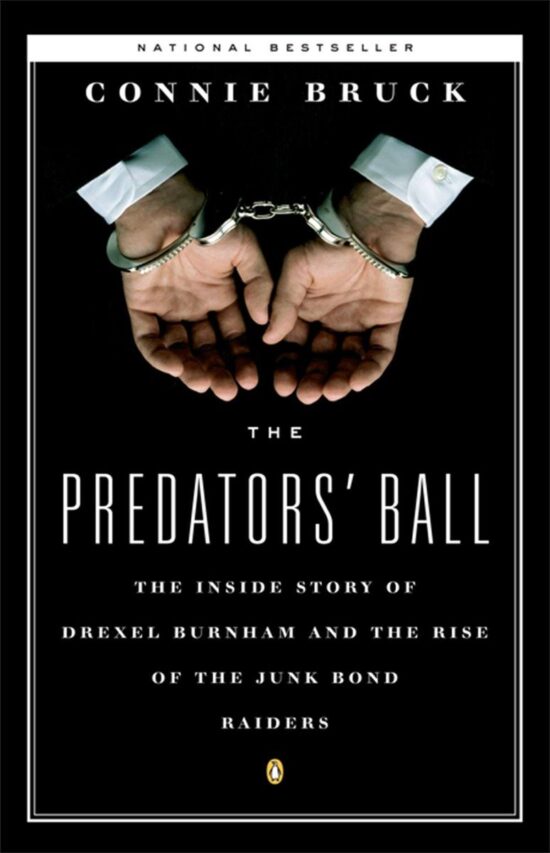 The Inside Story of Drexel Burnham and the Rise of the JunkBond Raiders: The Predators' Ball
