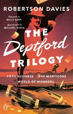 The Deptford Trilogy: Fifth Business; The Manticore; World of Wonders