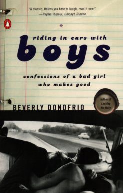 Riding in Cars with Boys: Confessions of a Bad Girl Who Makes Good
