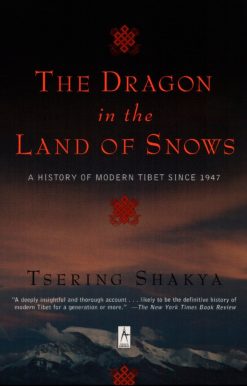 The Dragon in the Land of Snows: A History of Modern Tibet Since 1947