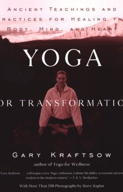 Yoga for Transformation: Ancient Teachings and Practices for Healing the Body, Mind,and Heart