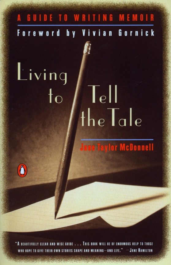 A Guide to Writing Memoir: Living to Tell the Tale