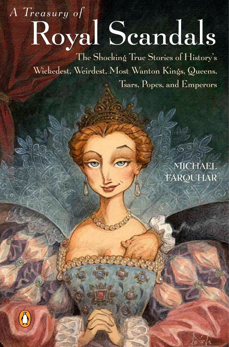 9780140280241 A Treasury of Royal Scandals: The Shocking True Stories History's Wickedest Weirdest MostWanton Kings Queens