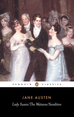 Lady Susan; The Watsons; Sanditon
