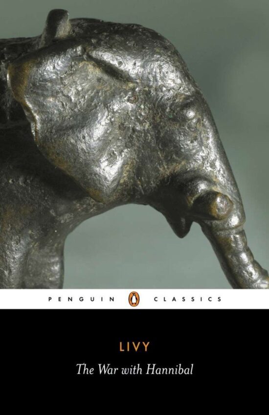 Books XXI-XXX of The History of Rome from Its Foundation: The War with Hannibal
