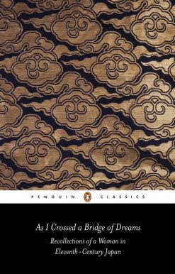 Recollections of a Woman in Eleventh-Century Japan: As I Crossed a Bridge of Dreams