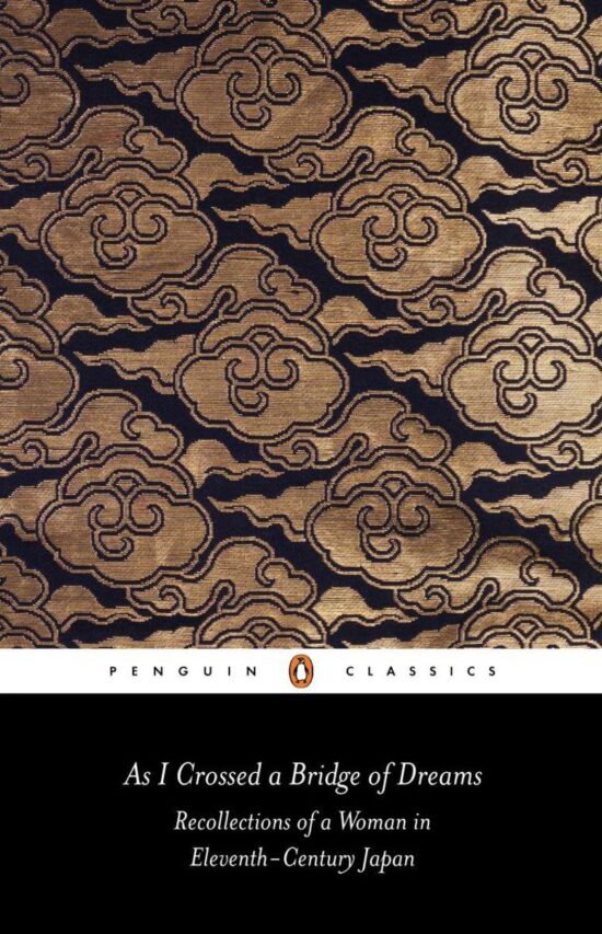 Recollections of a Woman in Eleventh-Century Japan: As I Crossed a Bridge of Dreams