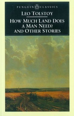 How Much Land Does a Man Need? and Other Stories