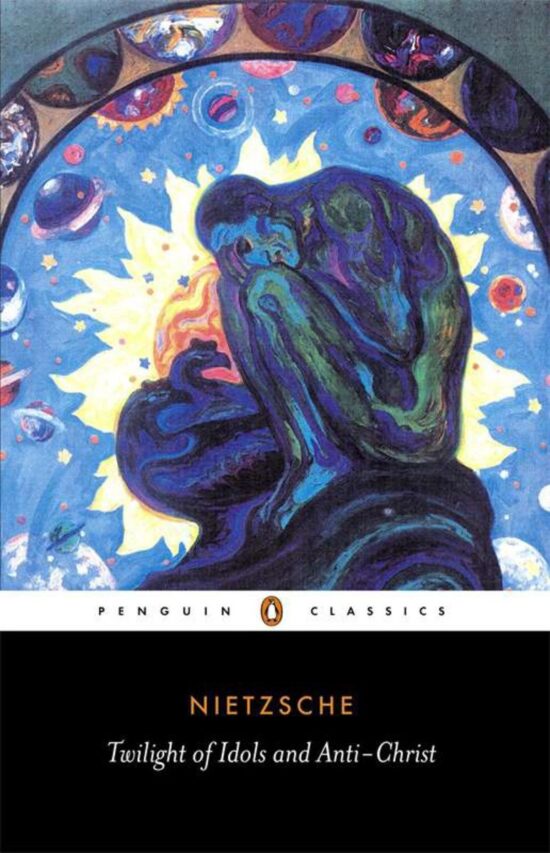 or How to Philosophize with a Hammer: The Twilight of the Idols and the Anti-Christ
