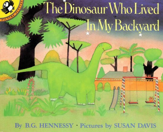 The Dinosaur Who Lived in My Backyard: