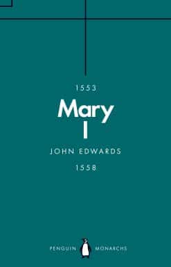 Mary I (Penguin Monarchs): The Daughter of Time