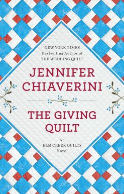 The Giving Quilt: An Elm Creek Quilts Novel