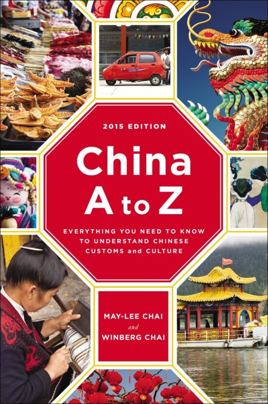Everything You Need to Know to Understand Chinese Customs and Culture: China A to Z