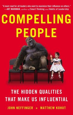 Compelling People: The Hidden Qualities That Make Us Influential