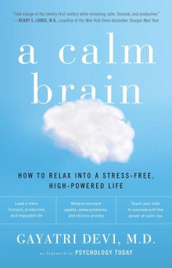 A Calm Brain: How to Relax into a Stress-Free, High-Powered Life