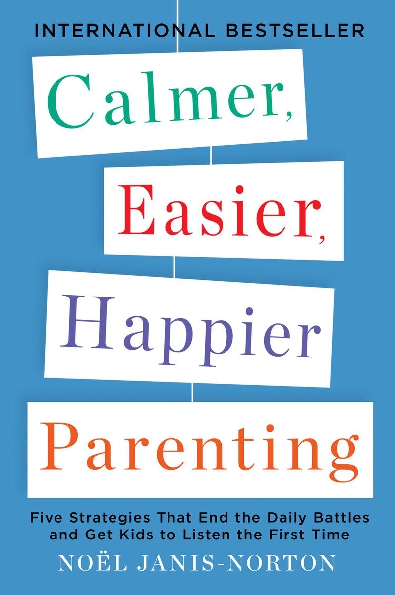 9780142196922 Five Strategies That End the Daily Battles and Get Kids to Listen the First Time: Calmer, Easier, Happier Parenting