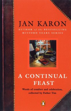 A Continual Feast: Words of Comfort and Celebration, Collected by Father Tim