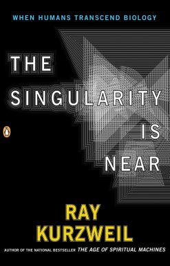 When Humans Transcend Biology: The Singularity Is Near