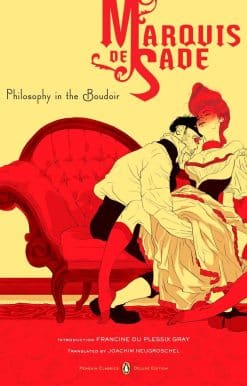 Philosophy in the Boudoir: Or, The Immoral Mentors (Penguin Classics Deluxe Edition)