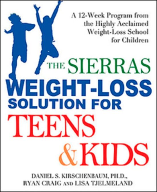 A 12 Week Program From The Highly Acclaimed Weight-Loss School For Children: Sierras Weight Loss for Teens and Kids