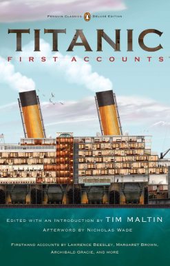 Titanic, First Accounts: (Penguin Classics Deluxe Edition)