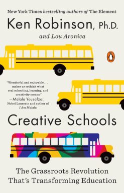 Creative Schools: The Grassroots Revolution That's Transforming Education