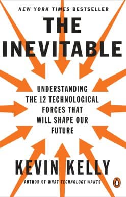 Understanding the 12 Technological Forces That Will Shape Our Future: The Inevitable