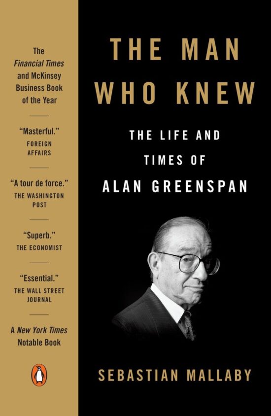The Life and Times of Alan Greenspan: The Man Who Knew
