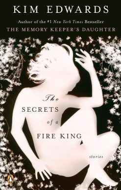 The Secrets of a Fire King: Stories