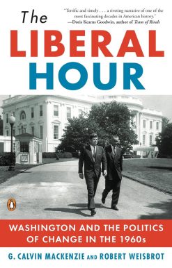 The Liberal Hour: Washington and the Politics of Change in the 1960s