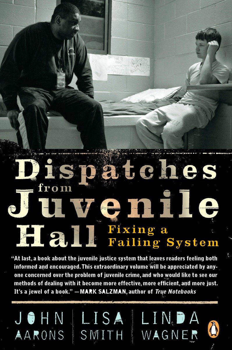 9780143116226 Dispatches from Juvenile Hall: Fixing a Failing System