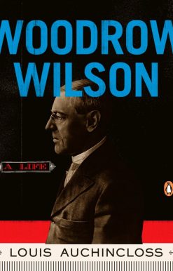 A Life: Woodrow Wilson