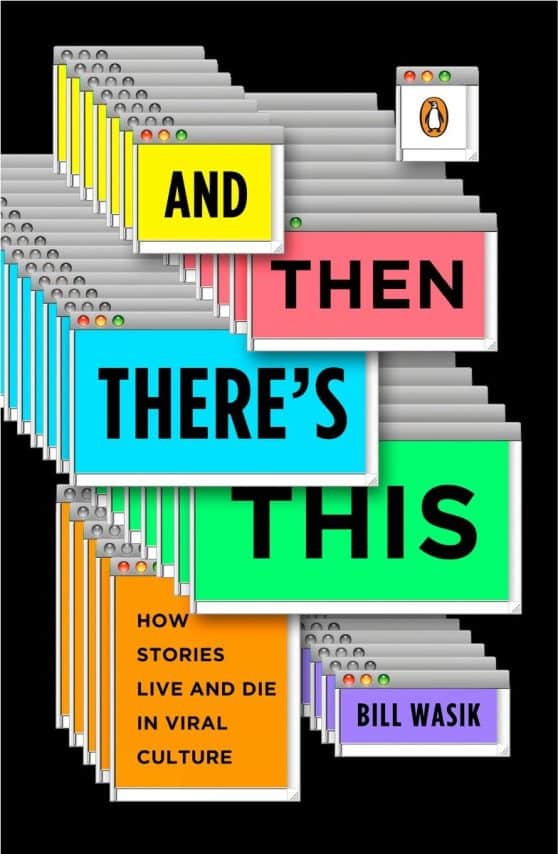 How Stories Live and Die in Viral Culture: And Then There's This