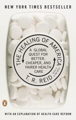 The Healing of America: A Global Quest for Better, Cheaper, and Fairer Health Care