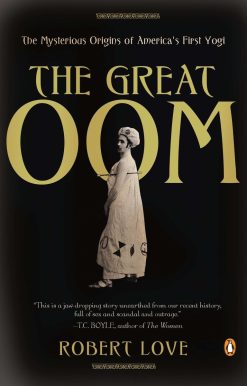 The Great Oom: The Mysterious Origins of America's First Yogi