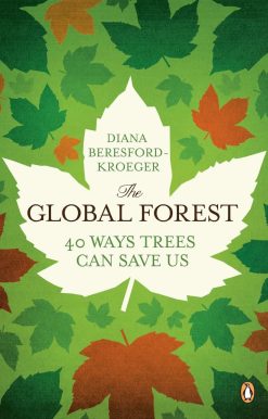 Forty Ways Trees Can Save Us: The Global Forest