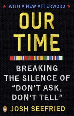 Our Time: Breaking the Silence of "Don't Ask, Don't Tell"