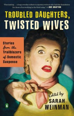 Stories from the Trailblazers of Domestic Suspense: Troubled Daughters, Twisted Wives
