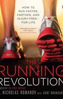 The Running Revolution: How to Run Faster, Farther, and Injury-Free--for Life