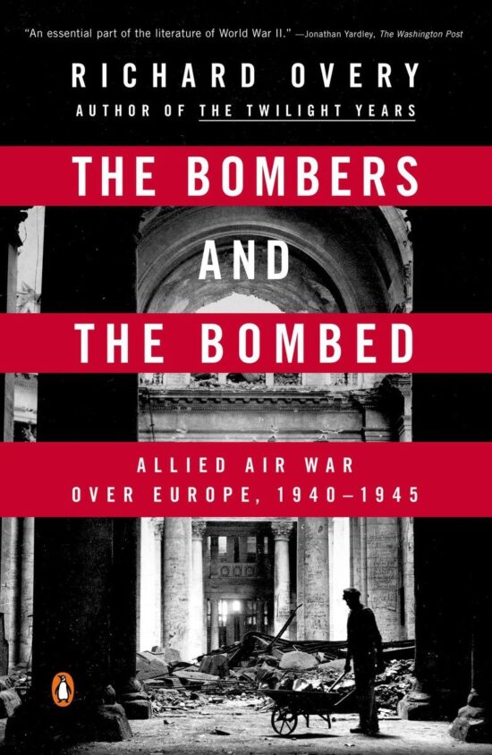 Allied Air War Over Europe, 1940-1945: The Bombers and the Bombed