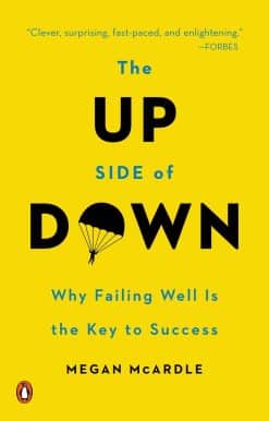 The Up Side of Down: Why Failing Well Is the Key to Success