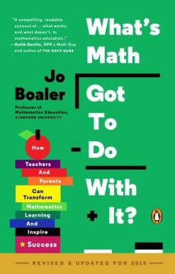 What's Math Got to Do with It?: How Teachers and Parents Can Transform Mathematics Learning and Inspire Success