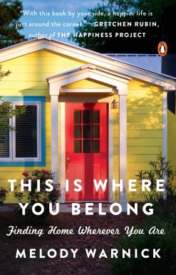 This Is Where You Belong: Finding Home Wherever You Are
