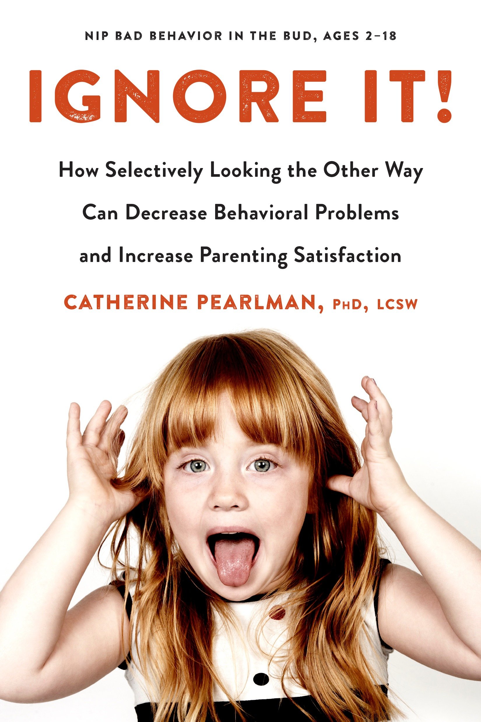 9780143130338 Ignore It!: How Selectively Looking the Other Way Can Decrease Behavioral Problems and Increase Parenting Satisfaction
