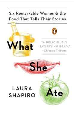 What She Ate: Six Remarkable Women and the Food That Tells Their Stories